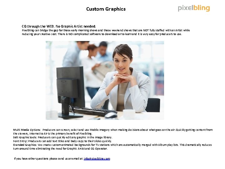 Custom Graphics CG through the WEB. No Graphic Artist needed. Pixelbling can bridge the