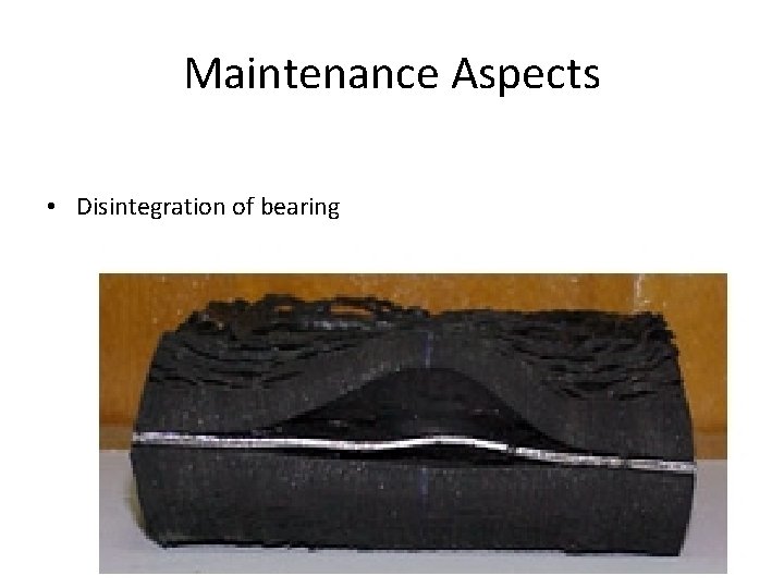 Maintenance Aspects • Disintegration of bearing 