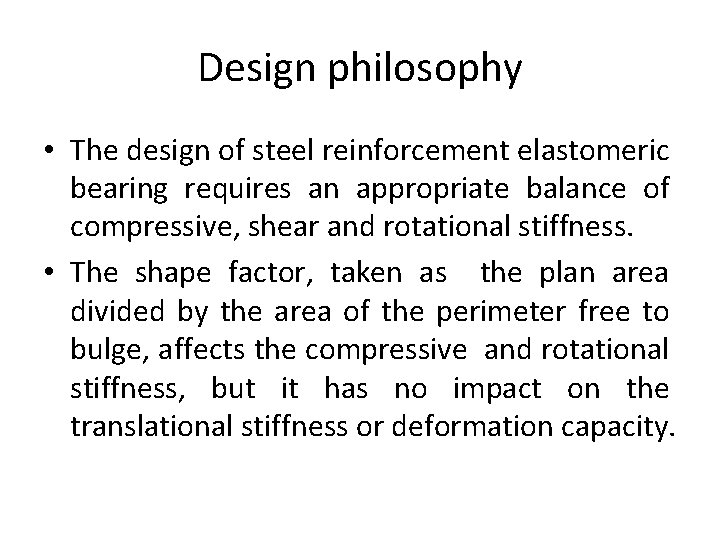 Design philosophy • The design of steel reinforcement elastomeric bearing requires an appropriate balance