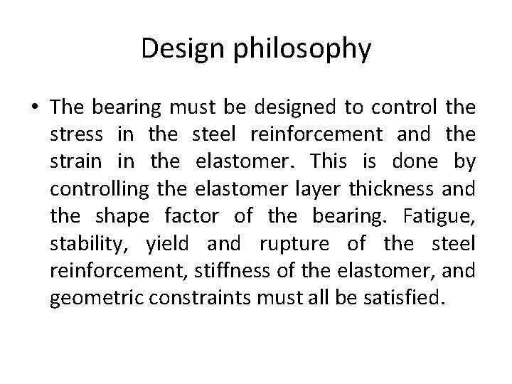 Design philosophy • The bearing must be designed to control the stress in the