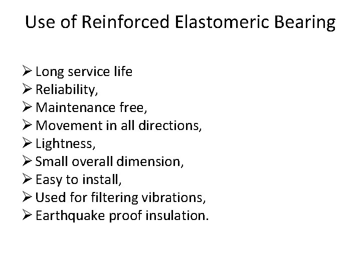 Use of Reinforced Elastomeric Bearing Ø Long service life Ø Reliability, Ø Maintenance free,