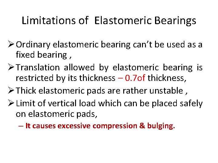 Limitations of Elastomeric Bearings Ø Ordinary elastomeric bearing can’t be used as a fixed