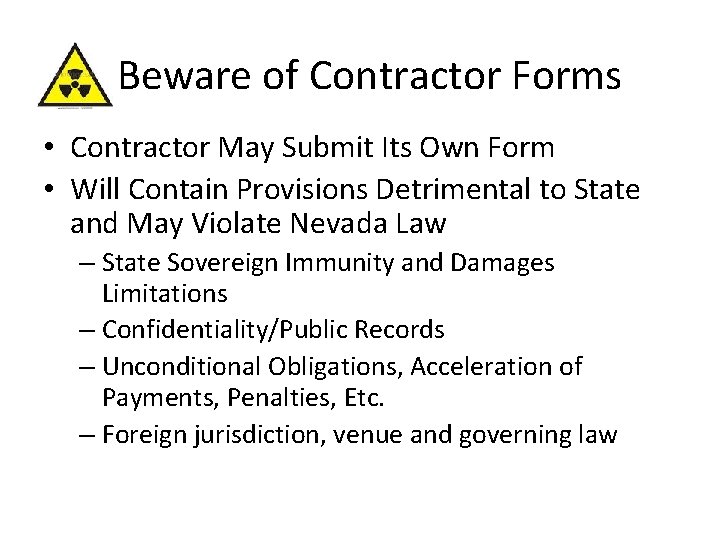 Beware of Contractor Forms • Contractor May Submit Its Own Form • Will Contain