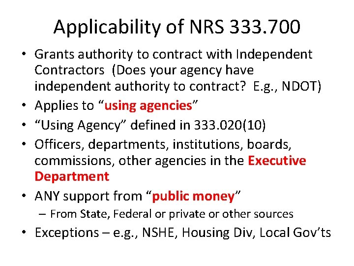 Applicability of NRS 333. 700 • Grants authority to contract with Independent Contractors (Does