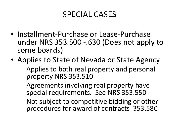 SPECIAL CASES • Installment-Purchase or Lease-Purchase under NRS 353. 500 -. 630 (Does not