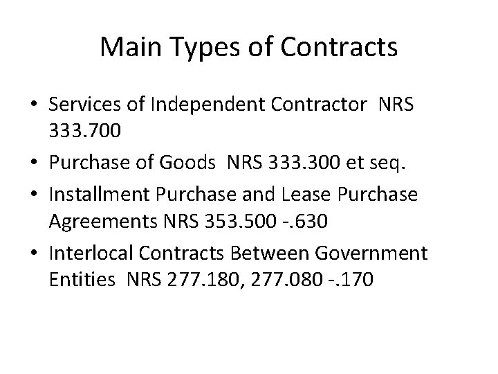Main Types of Contracts • Services of Independent Contractor NRS 333. 700 • Purchase