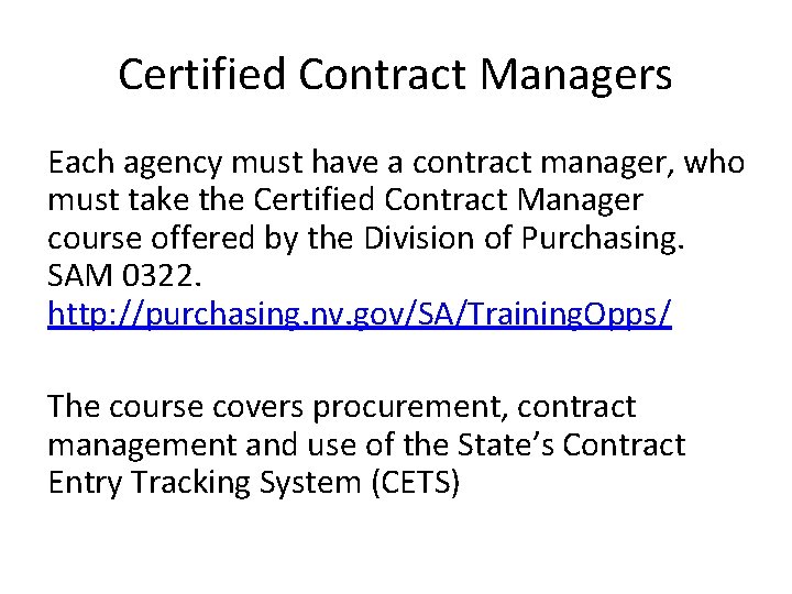 Certified Contract Managers Each agency must have a contract manager, who must take the