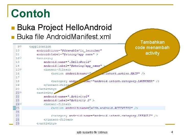 Contoh n Buka Project Hello. Android n Buka file Android. Manifest. xml ajib susanto