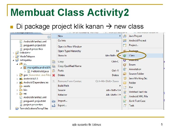 Membuat Class Activity 2 n Di package project klik kanan new class ajib susanto