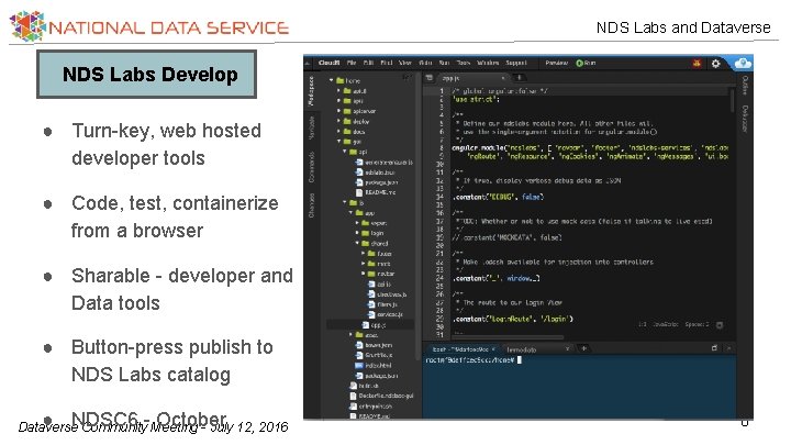 NDS Labs and Dataverse NDS Labs Develop ● Turn-key, web hosted developer tools ●