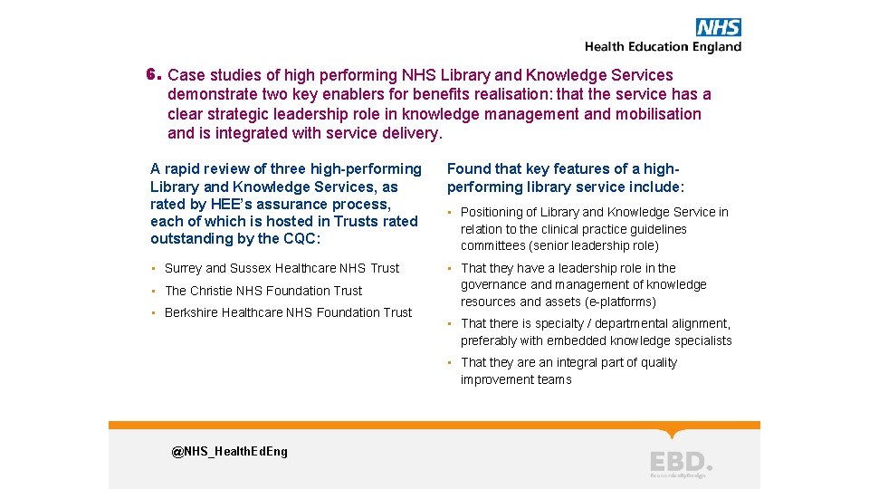 6. Case studies of high performing NHS Library and Knowledge Services demonstrate two key