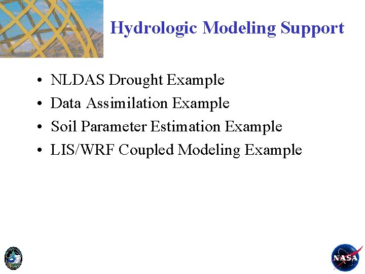 Hydrologic Modeling Support • • NLDAS Drought Example Data Assimilation Example Soil Parameter Estimation