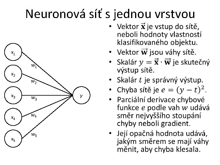 Neuronová síť s jednou vrstvou • x 1 w 1 x 2 w 2