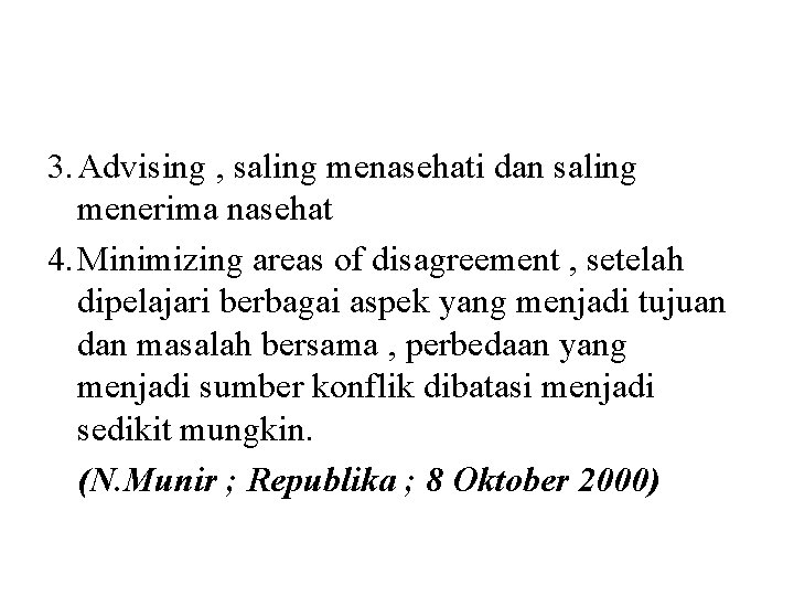 3. Advising , saling menasehati dan saling menerima nasehat 4. Minimizing areas of disagreement