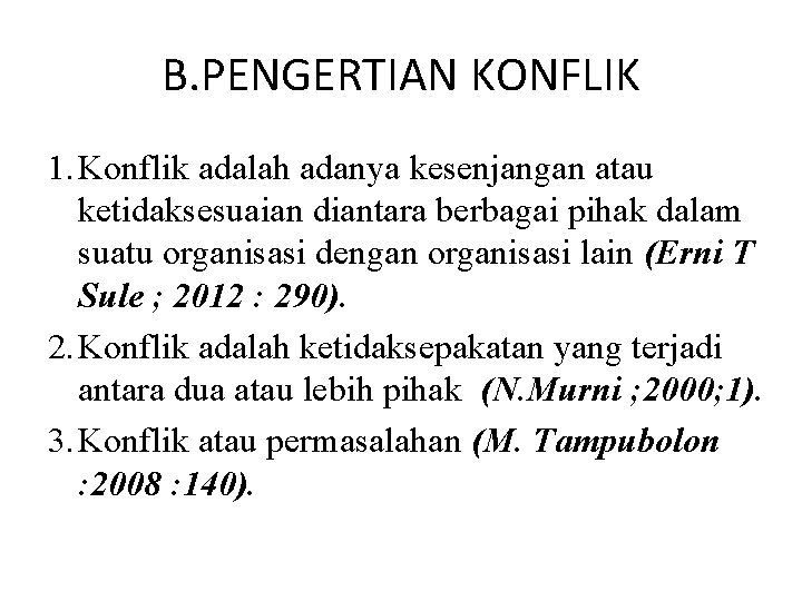 B. PENGERTIAN KONFLIK 1. Konflik adalah adanya kesenjangan atau ketidaksesuaian diantara berbagai pihak dalam