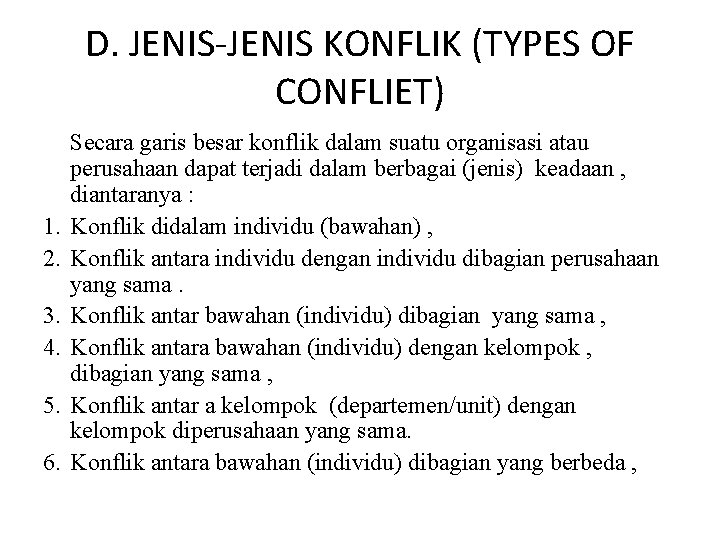 D. JENIS-JENIS KONFLIK (TYPES OF CONFLIET) 1. 2. 3. 4. 5. 6. Secara garis