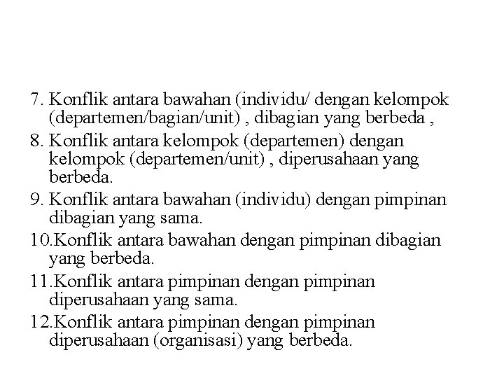 7. Konflik antara bawahan (individu/ dengan kelompok (departemen/bagian/unit) , dibagian yang berbeda , 8.