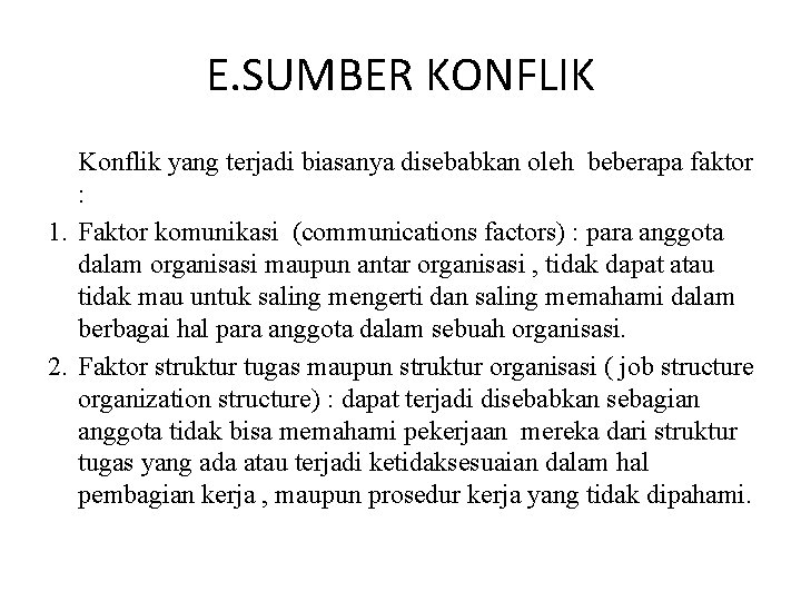 E. SUMBER KONFLIK Konflik yang terjadi biasanya disebabkan oleh beberapa faktor : 1. Faktor