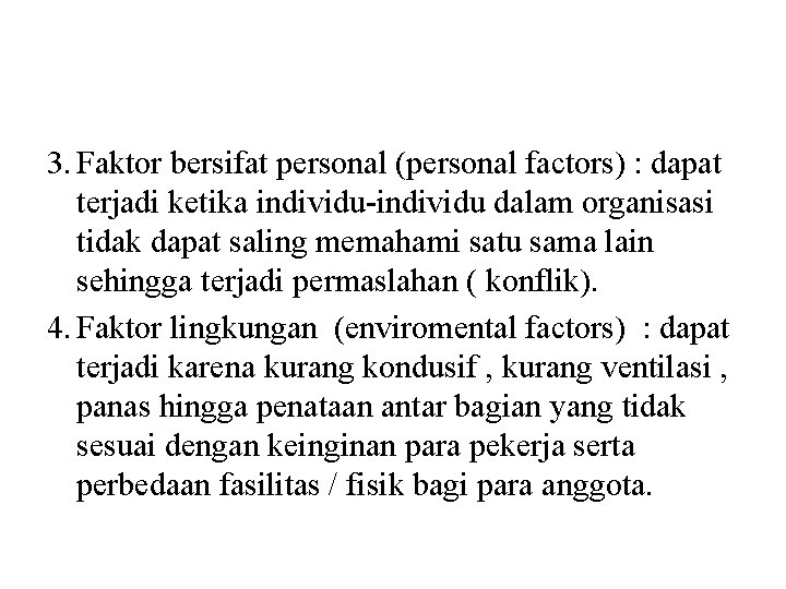 3. Faktor bersifat personal (personal factors) : dapat terjadi ketika individu-individu dalam organisasi tidak