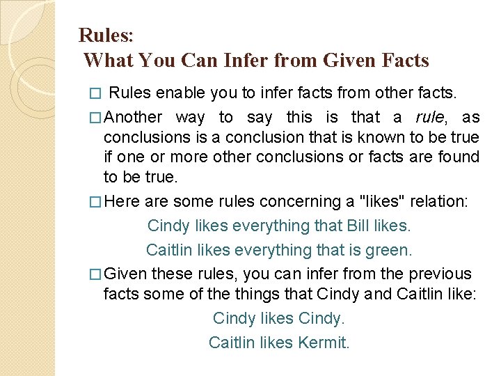 Rules: What You Can Infer from Given Facts Rules enable you to infer facts