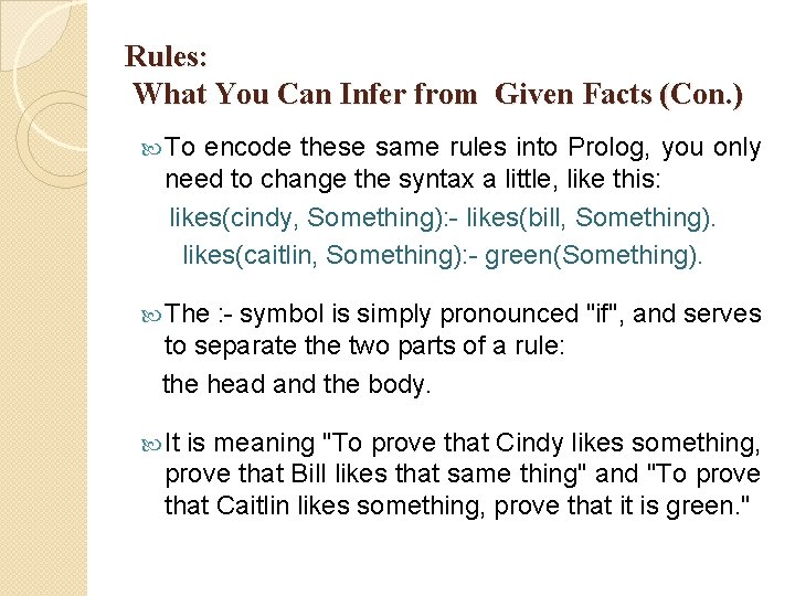 Rules: What You Can Infer from Given Facts (Con. ) To encode these same