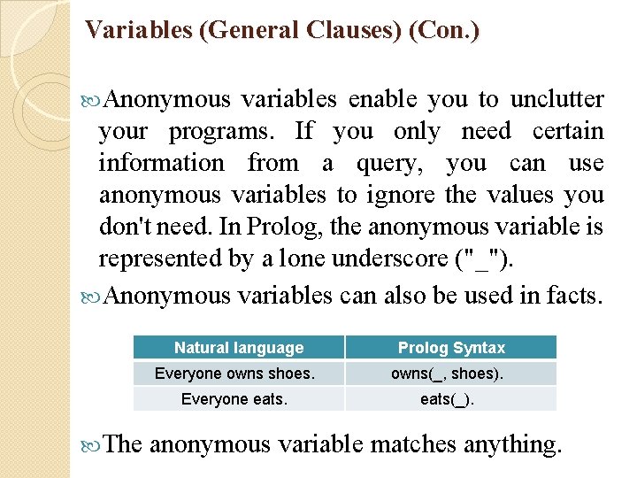 Variables (General Clauses) (Con. ) Anonymous variables enable you to unclutter your programs. If