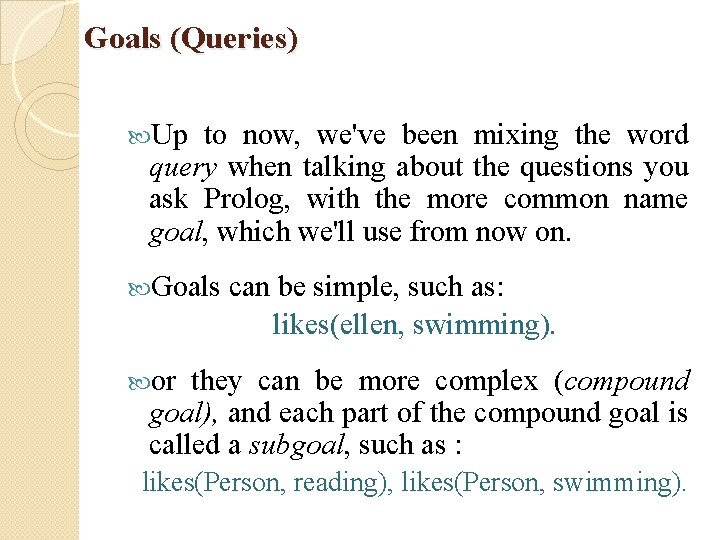 Goals (Queries) Up to now, we've been mixing the word query when talking about