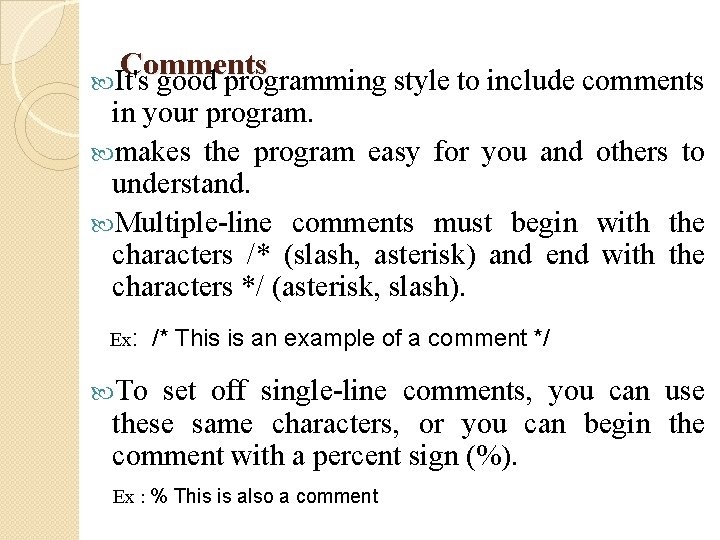 Comments It's good programming style to include comments in your program. makes the program