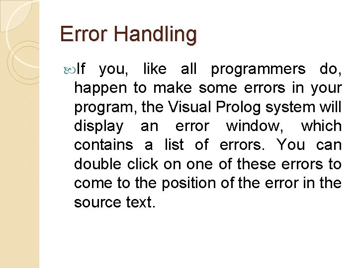 Error Handling If you, like all programmers do, happen to make some errors in