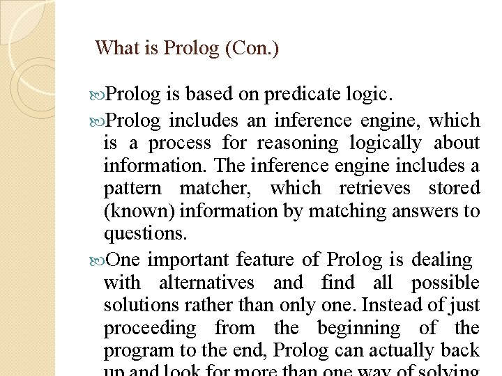 What is Prolog (Con. ) Prolog is based on predicate logic. Prolog includes an