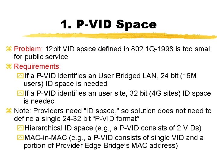 1. P-VID Space z Problem: 12 bit VID space defined in 802. 1 Q-1998