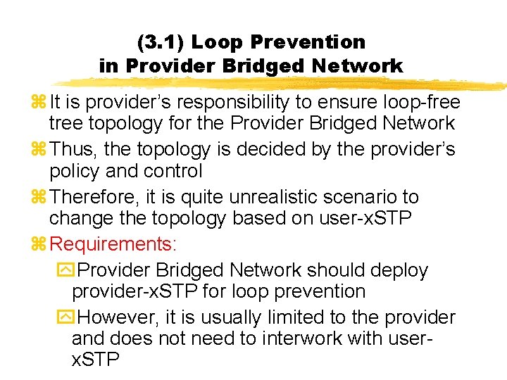 (3. 1) Loop Prevention in Provider Bridged Network z It is provider’s responsibility to