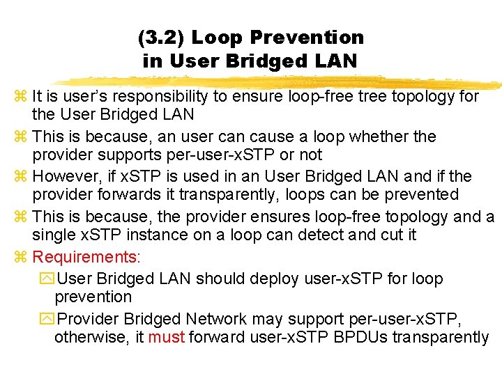 (3. 2) Loop Prevention in User Bridged LAN z It is user’s responsibility to