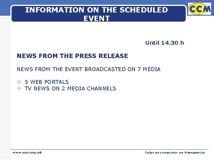 INFORMATION ON THE SCHEDULED EVENT LOGO Until 14. 30 h NEWS FROM THE PRESS