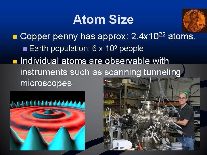 Atom Size n Copper penny has approx: 2. 4 x 1022 atoms. n n