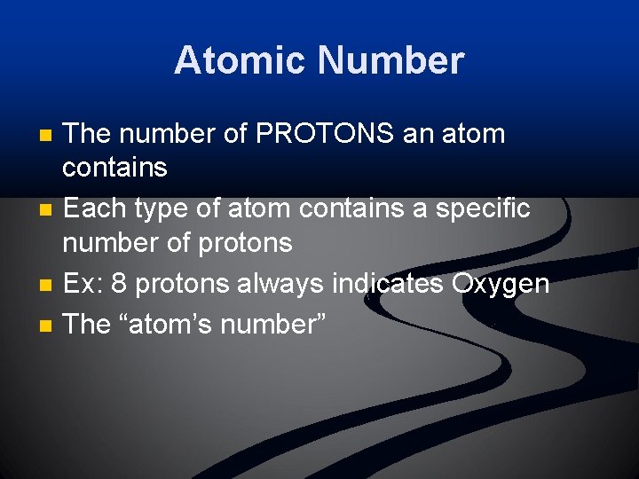 Atomic Number n n The number of PROTONS an atom contains Each type of