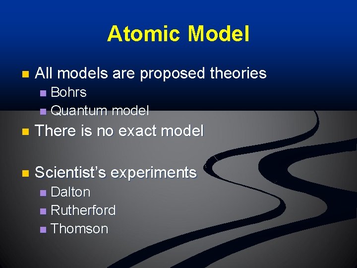 Atomic Model n All models are proposed theories Bohrs n Quantum model n n