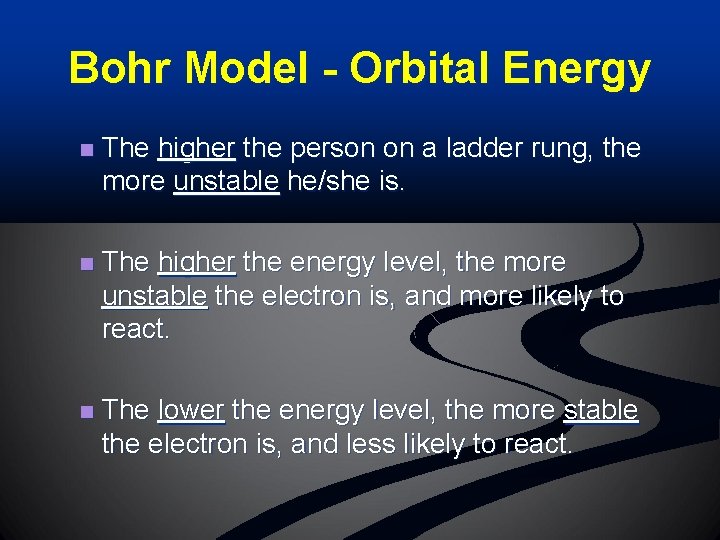 Bohr Model - Orbital Energy n The higher the person on a ladder rung,