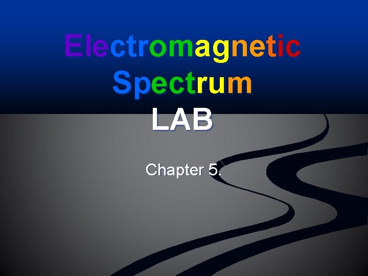 Electromagnetic Spectrum LAB Chapter 5. 