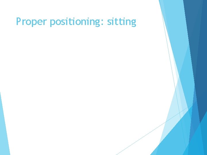 Proper positioning: sitting 