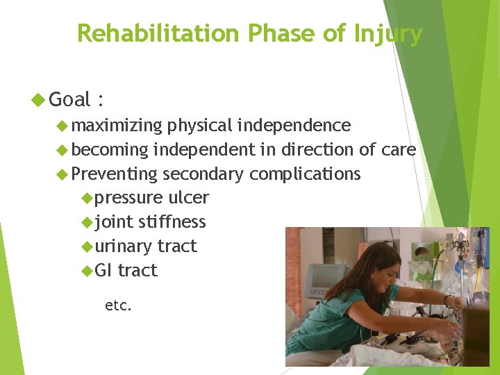 Rehabilitation Phase of Injury Goal : maximizing physical independence becoming independent in direction of