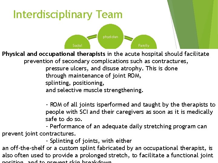 Interdisciplinary Team physician Social worker Family members Physical and occupational therapists in the acute