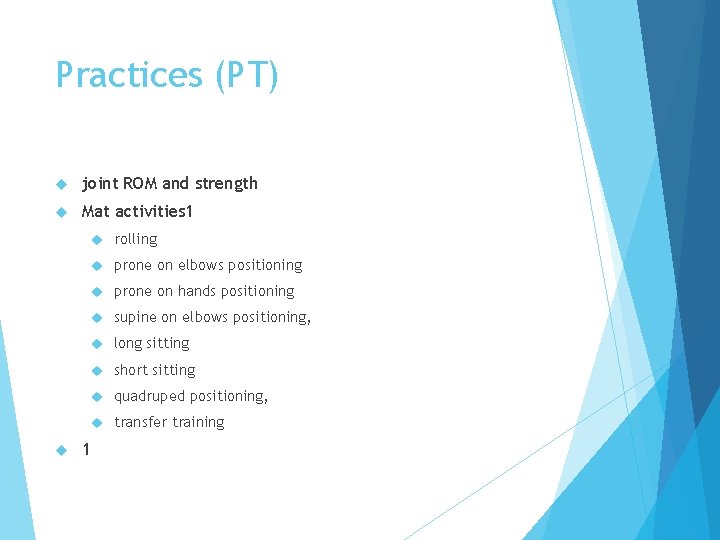 Practices (PT) joint ROM and strength Mat activities 1 1 rolling prone on elbows