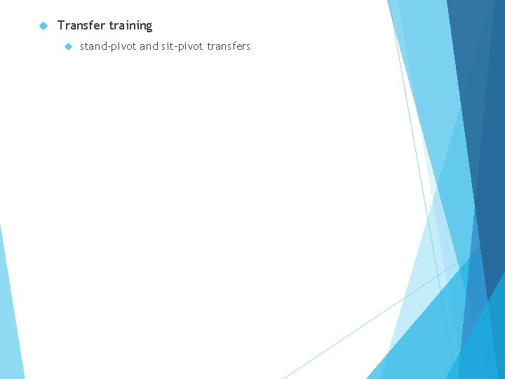  Transfer training stand-pivot and sit-pivot transfers 