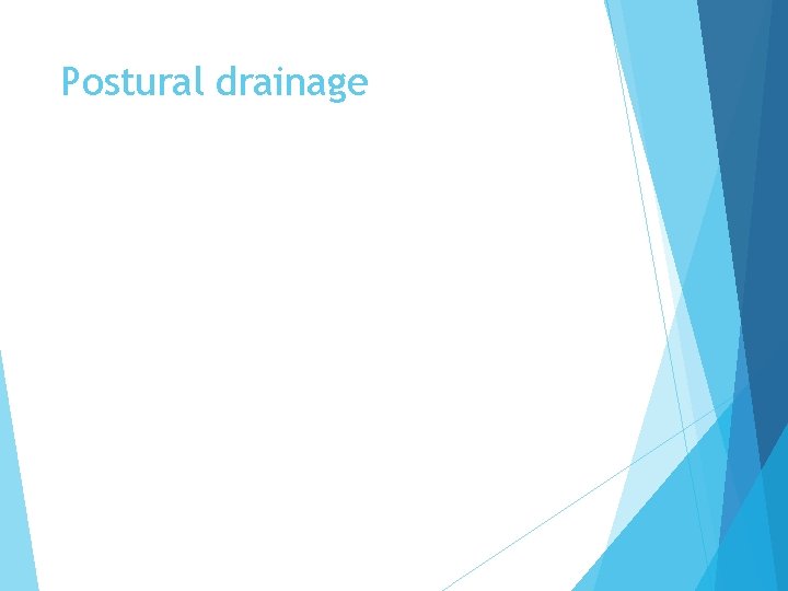 Postural drainage 