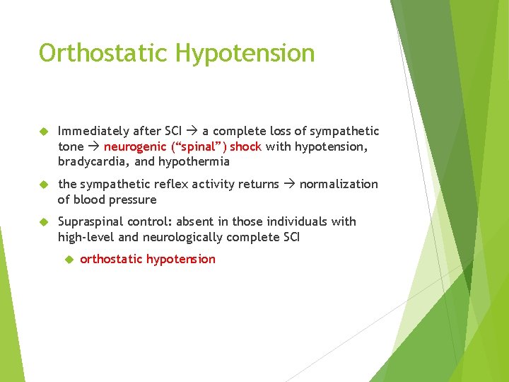 Orthostatic Hypotension Immediately after SCI a complete loss of sympathetic tone neurogenic (“spinal”) shock