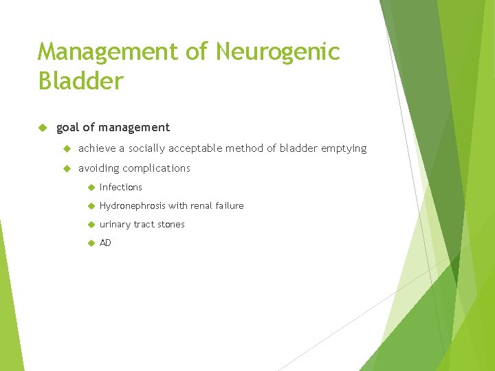 Management of Neurogenic Bladder goal of management achieve a socially acceptable method of bladder