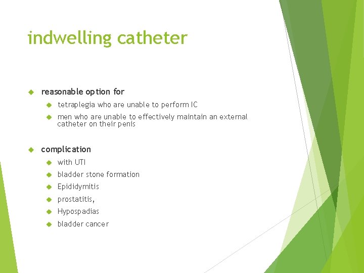 indwelling catheter reasonable option for tetraplegia who are unable to perform IC men who