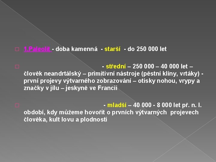 � 1. Paleolit - doba kamenná - starší - do 250 000 let �