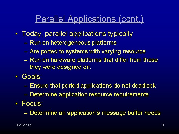 Parallel Applications (cont. ) • Today, parallel applications typically – Run on heterogeneous platforms